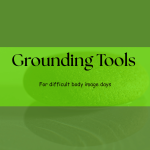 Grounding tools for body image days